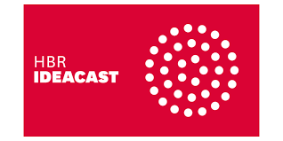 HBR IdeaCast by Curt Curt Nickisch and Alison beard