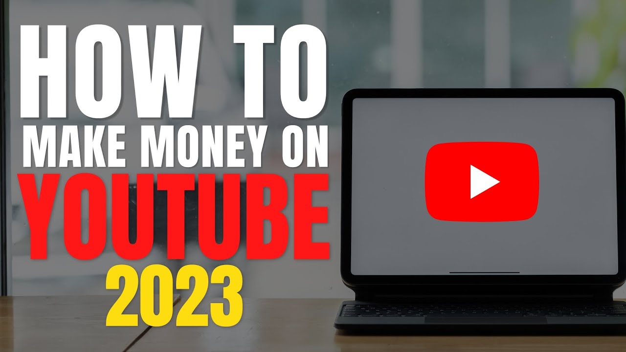 How To Make Money On YouTube In 2023