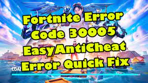 Setps to fix fortnite Error code 30005